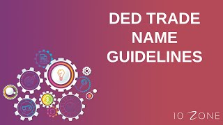 Trade Name Guidelines of the DED | Trade License Dubai Fees | DED Trade License Renewal - 10 Zone