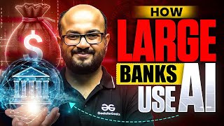 How Large Banks Use AI? | Generative AI & Machine Learning in Banking