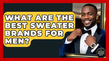 What Are The Best Sweater Brands For Men? - The Sharp Dressed Gent