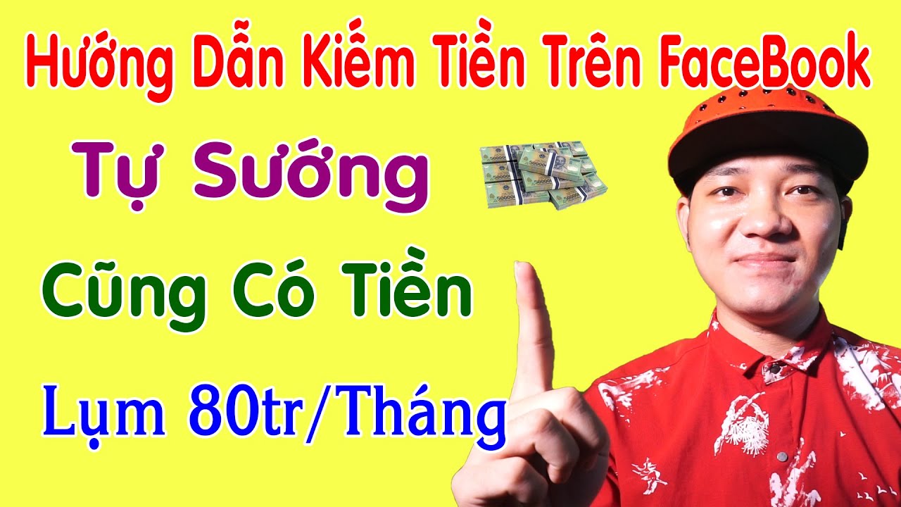 Cách Bật Kiếm Tiền Trên Facebook Kiếm 80tr/Tháng