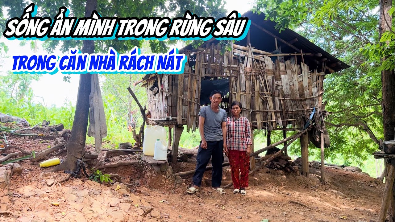 Hai Vợ Chồng Sống Ẩn Mình Trong Rừng Sâu. Sống Trong Căn Nhà Rách Nát ...