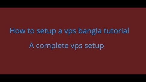 Vps Server : How to Setup a Vps Server Bangla Tutorial | A Complete Vps Usa Server Setup