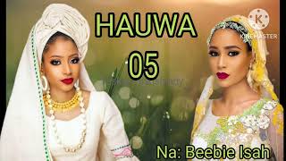 HAUWA PART 05...LABARIN HAUWA DA HAWWA.