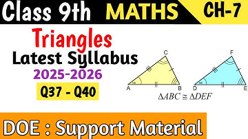 Class 9 Maths Chapter 7 Triangles  DOE Support Material | Q37 - Q40