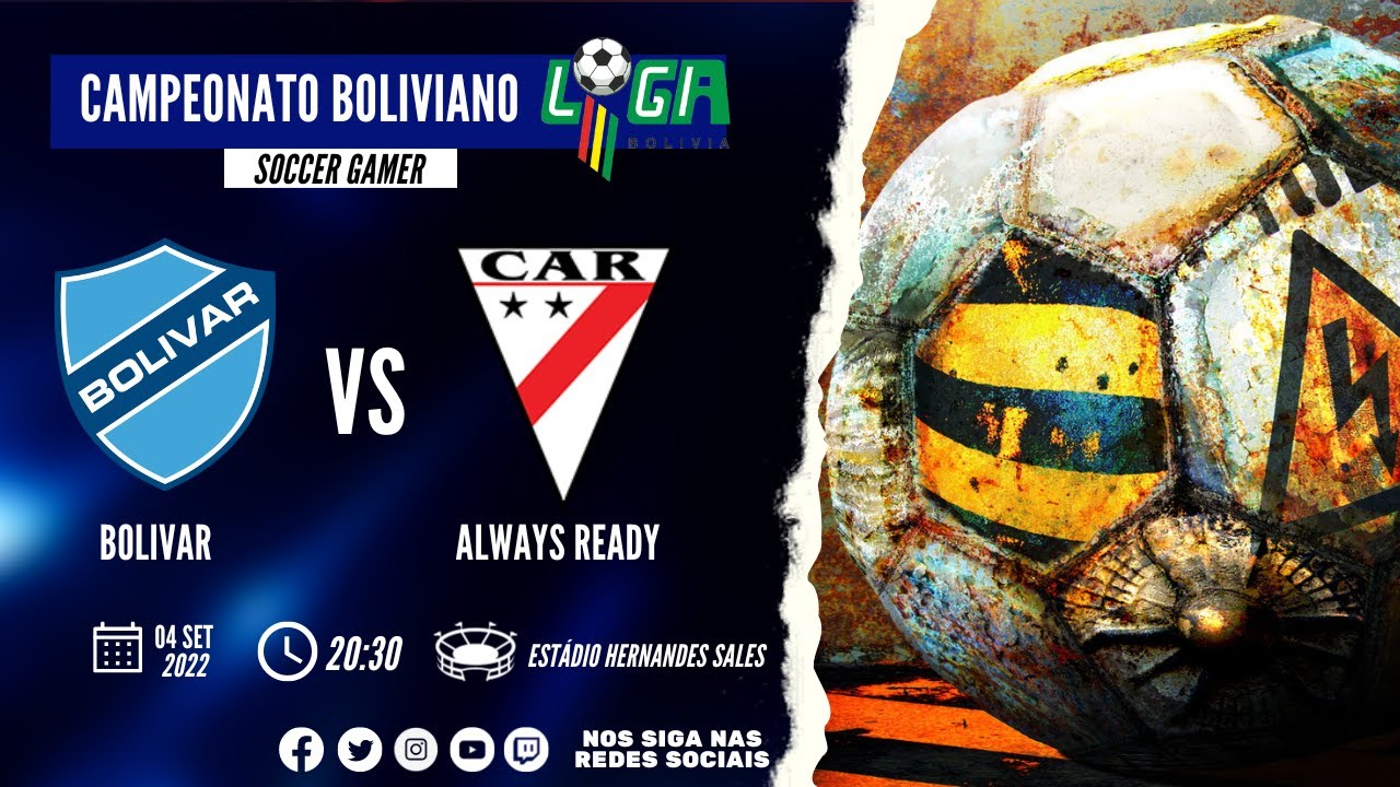 BOLIVAR X ALWAYS READY - CAMPEONATO BOLIVIANO 2022 | RODADA 15 - AO ...