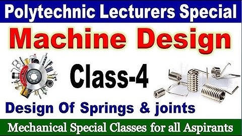 Machine Design class 4 design of  springs and joints for all  mechanical aspirants by SRINIVASMech