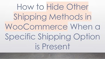 How to Hide Other Shipping Methods in WooCommerce When a Specific Shipping Option is Present