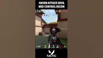Haven Sova Attack Enemy Mid Forward Control Info Check Recon Bolt | Valorant Tactic