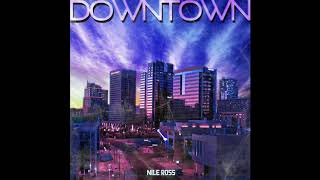 Nile Ross - Downtown (Prod. Nile Ross)