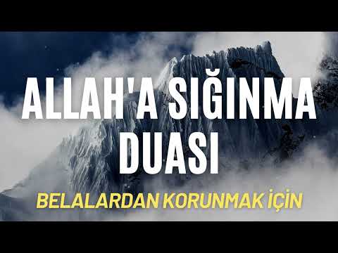 Allah'a Sığınma Duası - Belalardan Korunmak İçin Dua