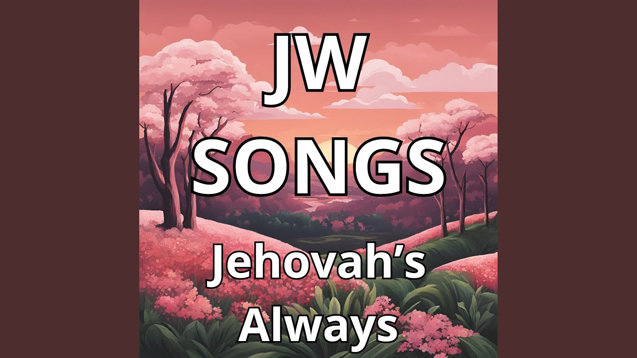 Jw Songs Jehovah’s Always by Our Side