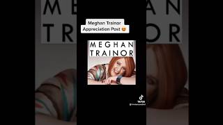 Meghan Trainor Appreciation Post!