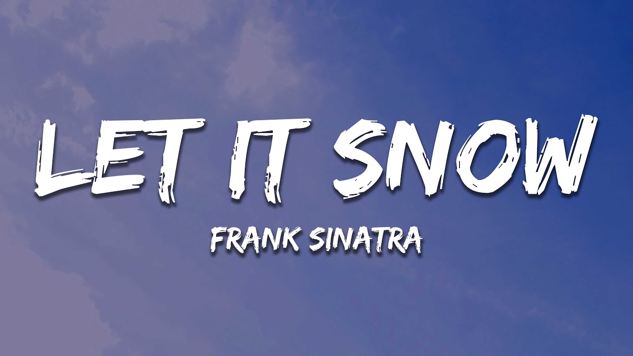 Frank Sinatra - Let It Snow! Let It Snow! Let It Snow! (Lyrics) Frank Sinatra - Let It Snow! Let It Snow! Let It Snow! (Lyrics)