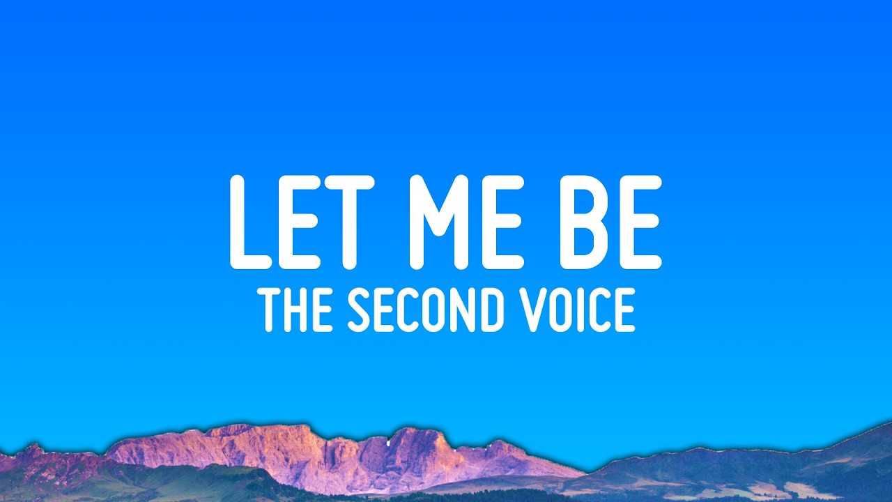 Let Me Be - The Second Voice (Lyrics)
