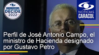Perfil de José Antonio Campo, el ministro de Hacienda designado por Gustavo Petro