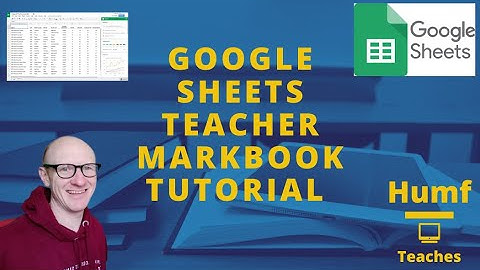 Google Sheets Teacher Markbook Tutorial