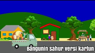 bangunin sahur versi kartun