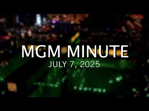 MGM Minute | July 7, 2025 | MGM Resorts