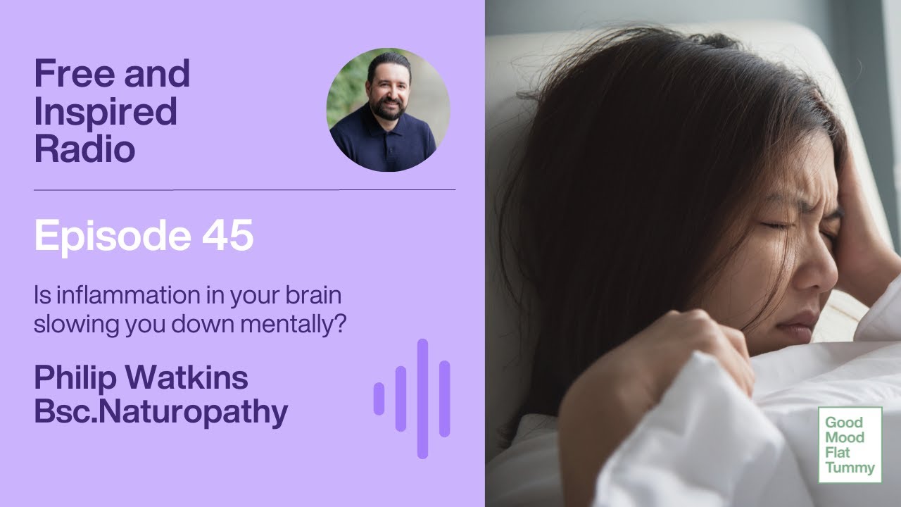 Episode 45: Is inflammation in your brain slowing you down mentally? 