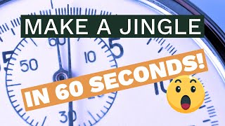 How To Make a Jingle In 60 Seconds