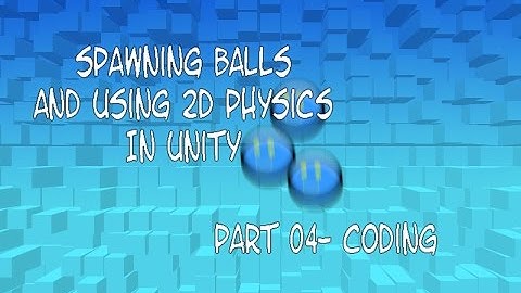 Part 4 Spawning balls in Unity