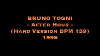 BRUNO TOGNI - After Hour (Hard Version BPM 139) 1995 [HQ]