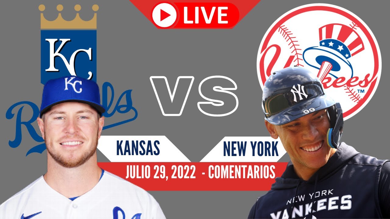 MLB: KANSAS CITY ROYALS vs YANKEES - En vivo - Comentarios (Julio 29 ...