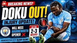 🔥 Jeremy Doku INJURY UPDATE! Man City Star OUT vs Bournemouth 🚨