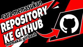 Cara memasukan repository ke github memakai git bash 