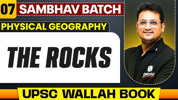 The Rocks Full Chapter | Physical Geography - Chapter 7 | UPSC Preparation