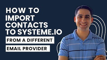 How to import contacts to Systeme.io from a different email provider