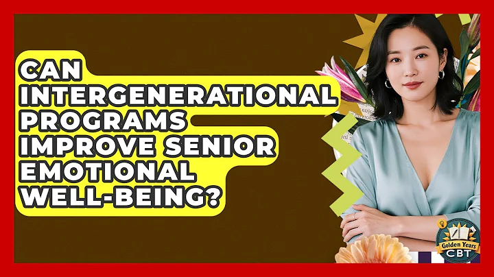 Can Intergenerational Programs Improve Senior Emotional Well-being? - Golden Years CBT