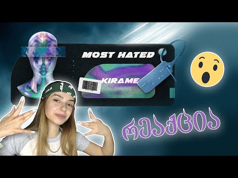 KIRAME - MOST HATED | რეაქცია \u0026 შეფასება