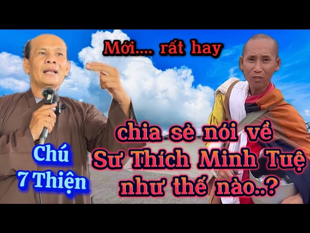 PGHH Huỳnh Minh Thiện - Chú Bảy chia sẻ nói về Sư Thích Minh Tuệ  ra sao...??? class=