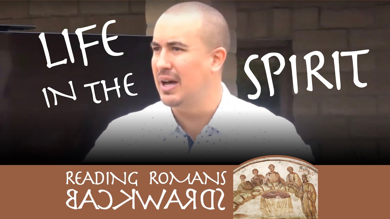 Life in the Spirit Rhett Butler Reading Romans Backwards YouTube