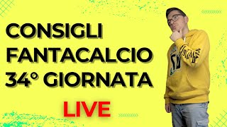 CONSIGLI FANTACALCIO 34 GIORNATA LIVE - CHI SCHIERARE AL FANTACALCIO GIORNATA 34 LIVE