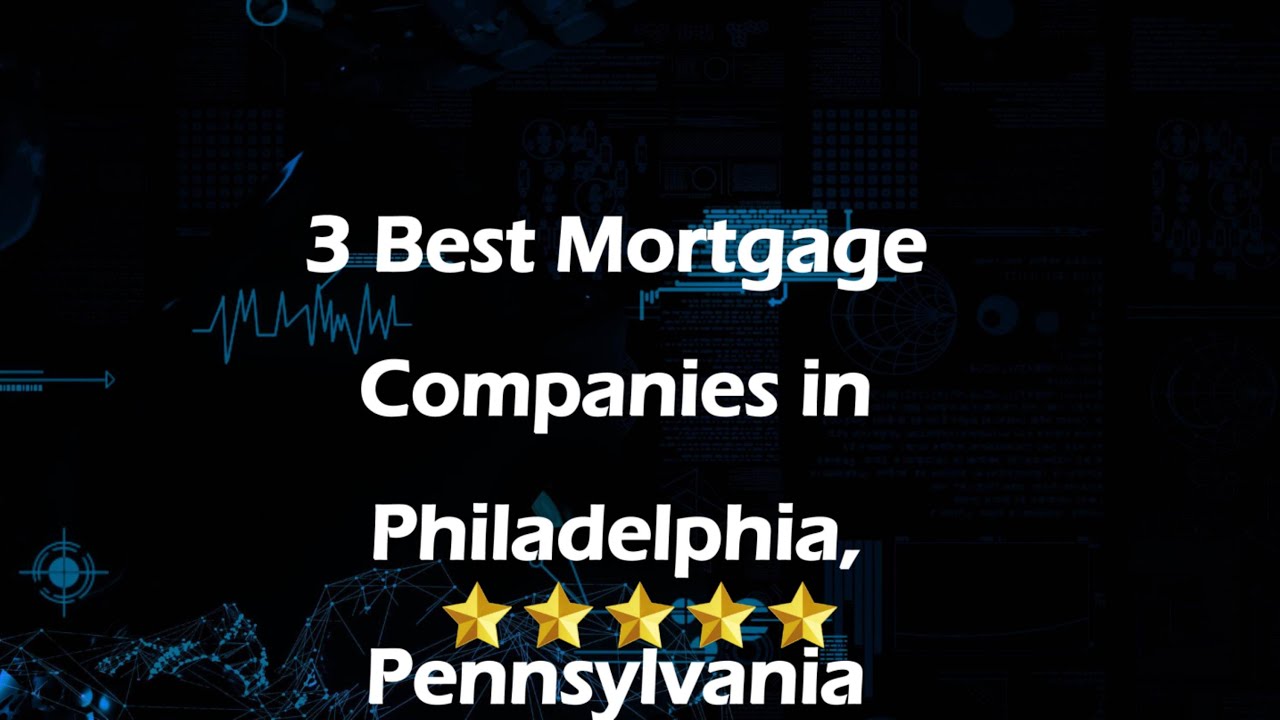 3 Best Mortgage Companies in Philadelphia, Pennsylvania | Mortgage Lenders