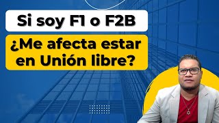  Si Soy F1 O F2B Me Afecta Estar En Union Libre Con Mi Pareja?