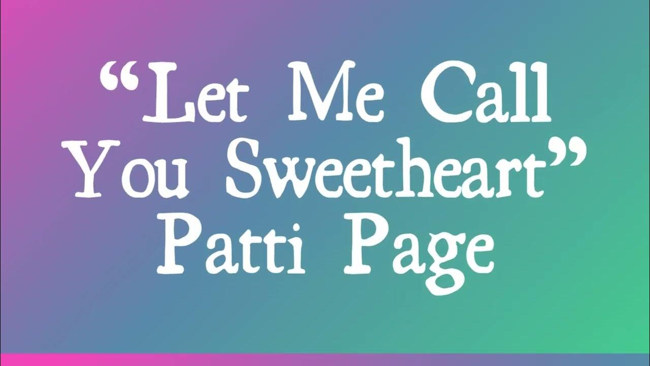 Let Me Call You Sweetheart - Patti Page (With Lyrics) Let Me Call You Sweetheart - Patti Page (With Lyrics)
