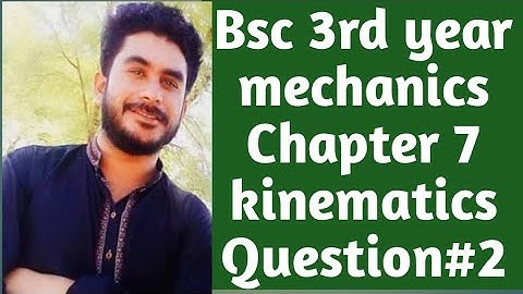 Bsc 3rd year mechanics math chapter 7kinematics, lecture 7, Q#2