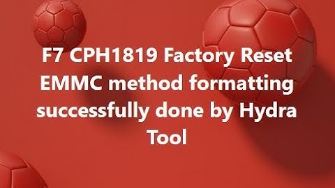 F7 CPH1819 Factory Reset EMMC method formatting successfully done by Hydra Tool