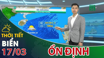 Thời tiết biển 17/03/2023: Gió chuyển hướng, duy trì cấp 3-4| VTC14