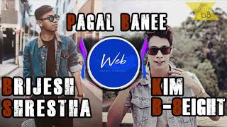 Pagal banee - Brijesh Shrestha Ft Kim(B-8EIGHT)| New Nepali R&B Pop Song 2019