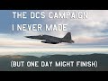 The DCS Campaign I never made (but one day might finish)