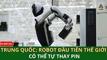 Trung Quốc: Robot hình người đầu tiên trên thế giới có khả năng tự thay pin