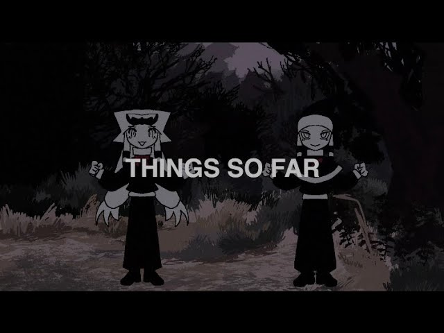 Watch THINGS SO FAR on YouTube Watch THINGS SO FAR on YouTube