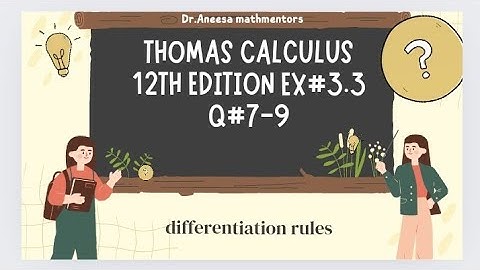 Ex#3.3 Q#7-9 Thomas calculus 12th edition solutions| differentiation rules | 1st ,2nd derivative