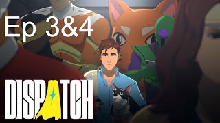 DISPATCH EP 3&4!!!