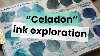 Celadon 💙💚  Fountain Pen Ink Exploration - Season 4