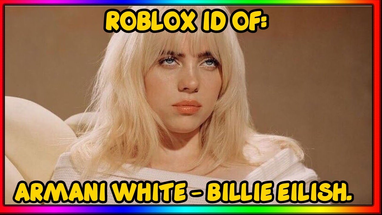 ARMANI WHITE - BILLIE EILISH. ROBLOX MUSIC ID/CODE *SEPTEMBER 2022* -  YouTube